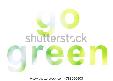 isolated text go green. green forest bokeh inside