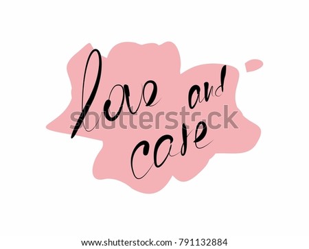 Love and care. Handwritten black text on pink spot isolated on white background