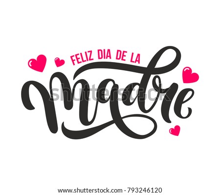 Feliz Dia De La Madre. Happy Mother Day greeting card in Spanish. Hand drawn lettering  illustration for greeting card, festive poster etc. Vector illustration Royalty-Free Stock Photo #793246120