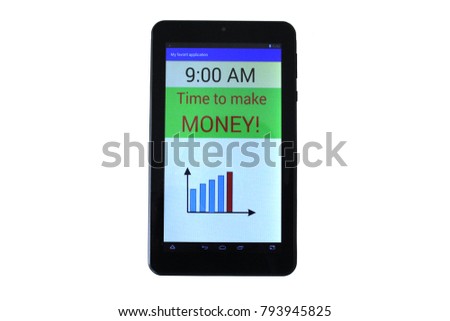 Tablet PC displayss the time 9:00 AM. There are the words on display "Time to make money!" Isolated on white.