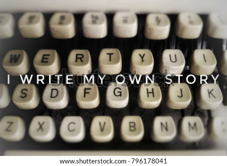 inspirational and motivational quotes-i write my own story with an old typewriter machine picture as background