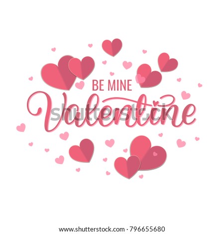 Be mine Valentine typography poster with handwritten calligraphy text, isolated on white background. Vector Illustration with paper hearts.