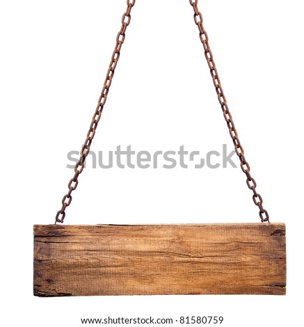 The wooden sign on the chain. Isolation is not white