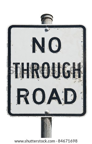 old no through road traffic sign isolated on a white background