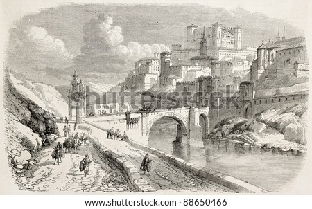 Alcantara bridge and The Alcazar in background, Toledo. Created by Rouargue, published on L'Illustration, Journal Universe, Paris, 1858.