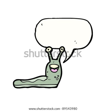 crazy happy slug with speech bubble