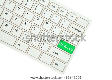 Wording Go Go Go  on computer keyboard isolated on white background