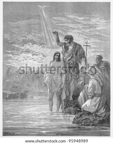 The Baptism of Jesus - Picture from The Holy Scriptures, Old and New Testaments books collection published in 1885, Stuttgart-Germany. Drawings by Gustave Dore.
