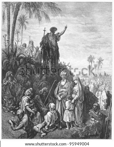 John the Baptist Preaches in the Wilderness - Picture from The Holy Scriptures, Old and New Testaments books collection published in 1885, Stuttgart-Germany. Drawings by Gustave Dore.
