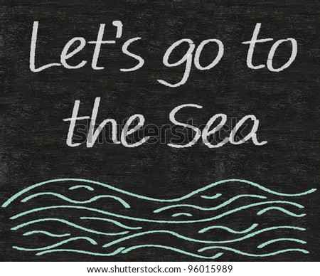 let's go to the sea written on blackboard