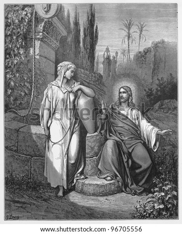 Jesus and the woman from Samaria  - Picture from The Holy Scriptures, Old and New Testaments books collection published in 1885, Stuttgart-Germany. Drawings by Gustave Dore.