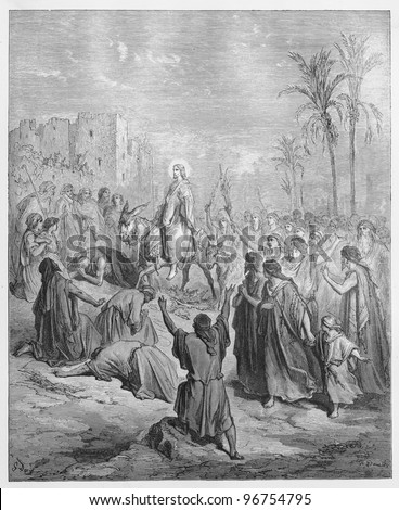 Entry of Jesus into Jerusalem - Picture from The Holy Scriptures, Old and New Testaments books collection published in 1885, Stuttgart-Germany. Drawings by Gustave Dore.