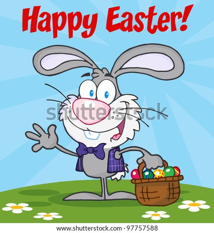 Happy Easter Text Above A Waving Gray Bunny With Easter Eggs And Basket
