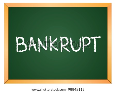 "bankrupt" word written on chalkboard