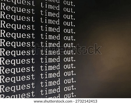 An image showing a repeated error message indicating that a request has timed out.
