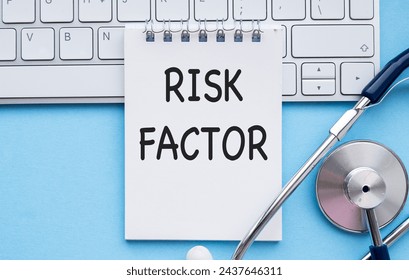 Image shows risk factor next to a stethoscope on a blue background. Risk factor is a term used to describe something that increases the chance of a negative outcome or event occurring.
