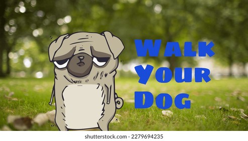 Image of walk your dog text in blue, over comical illustration pet pug dog. walk your dog month, dog ownership and loyalty concept digitally generated image. - Powered by Shutterstock