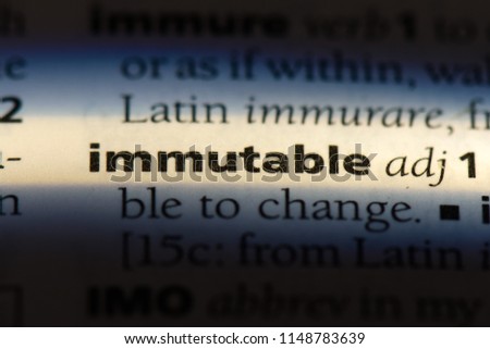 immutable word in a dictionary. immutable concept.