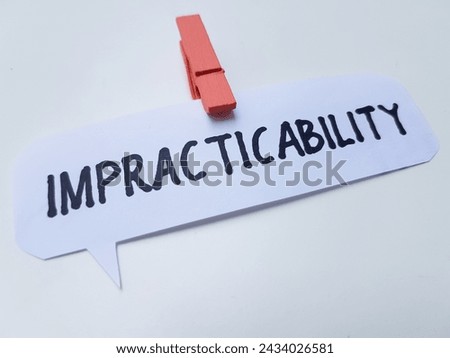 Impracticability writting on white background.
