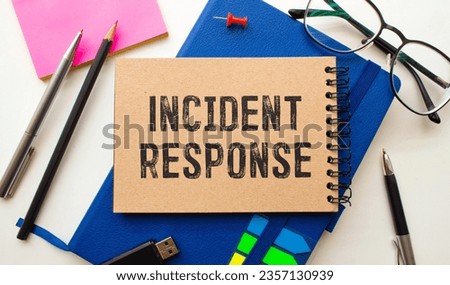 Incident response - organized approach to addressing and managing the aftermath of a security breach or cyberattack, text concept on notepad