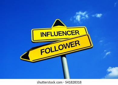 Influencer Vs Follower - Traffic Sign With Two Options - Being Audience Of Social Media And Follow Posts And Blogs Vs Influence Users Of Internet. Digital Marketing Through Building Community