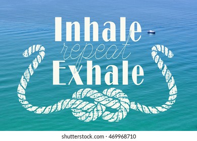 Inhale, Exhale, Repeat. Inspirational Quote. Sign On Blue Sea Background