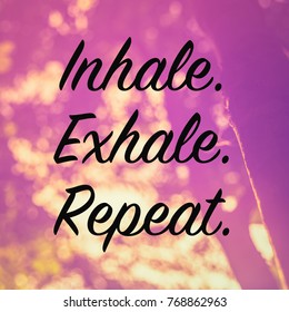 Inhale. Exhale. Repeat.  - Quote On Nature Background, Retro Color Style