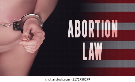 The Inscription Abortion Law And Pregnant Woman In Metal Hand Cuffs