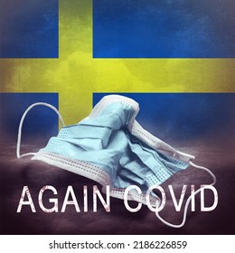 Inscription Again Covid And A Crumpled Medical Mask On The Flag Of Sweden. Return Of The Coronavirus. New Jump In Incidence. Omicron And Dedta Strain. Danger Of A Viral Infection. Medical Concept