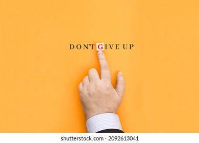 The Inscription Don't Give Up. Means Not To Stop, To Move On, Not To Stop Working. Conceptual Photo Never Give Up In Order To Reach Achieve Dreams