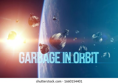 The Inscription Garbage In Orbit. Garbage In Low Earth Orbit, Dangerous Trash Around The Planet. Elements Of This Image Furnished By NASA