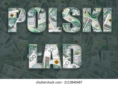 Inscription Polski Ład Text In Polish Denoting The Reform Of Public Finances In Poland, Over Polish 100 Zloty Banknotes Background. New Tax Law In Poland Called Polski Ład.