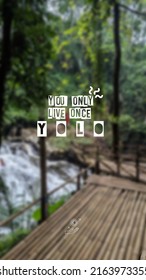 Inspirastional  motivational quotes. You only live once(YOLO) in nature background 