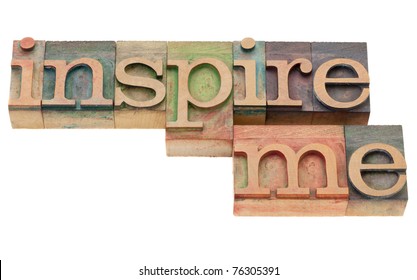 Inspiration Concept - Inspire Me Isolated Phrase In Vintage Wood Letterpress Printing Blocks