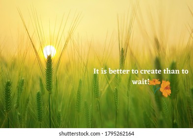 Inspiration to create something rather to wait, Motivational quotes 
