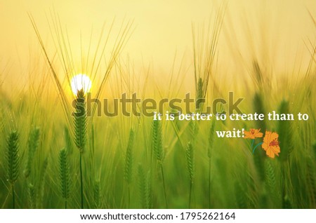 Inspiration to create something rather to wait, Motivational quotes 