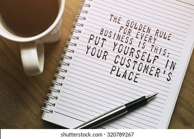 Inspirational motivating quote. The golden rule for every business is this: Put yourself in your customer's place.