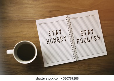 Inspirational Motivating Quote. Stay Hunger, Stay Foolish.