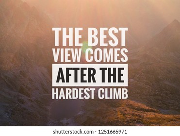 Inspirational motivating quote "The best view comes after the hardest climb" written on blurry nature background. - Shutterstock ID 1251665971