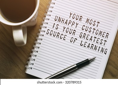 Inspirational Motivating Quote. Your Most Unhappy Customer Is Your Greatest Source Of Learning.