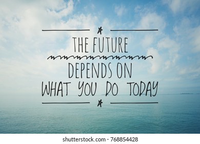 195 Future depends on what you do today Images, Stock Photos & Vectors ...