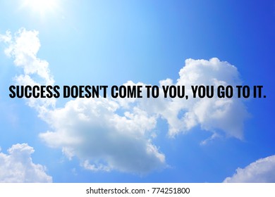 36 Success Doesn't Come To You Stock Photos, Images & Photography |  Shutterstock