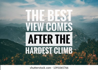 Inspirational motivating quotes written on nature background. The best views comes from the hardest climb. - Shutterstock ID 1391065766