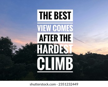 Inspirational motivation quote The best view comes after the hardest climb on nature background. - Shutterstock ID 2351232449
