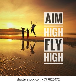 Inspirational Motivation Quotes On The Sunset Background. Aim High Fly High.