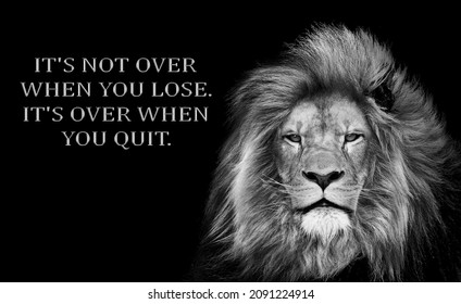 Inspirational Motivational quote , it`s not over when you lose it`s over when you quit - Shutterstock ID 2091224914