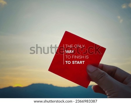 Inspirational motivational quote - the only way to finish is to start with blurry sunset background