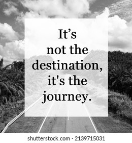 It S Not The Destination It S The Journey It's Not About The Destination. It's About The Journey.” Images, Stock  Photos & Vectors | Shutterstock