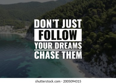 Inspirational and motivational quotes. don't just follow your dreams chase them  - Shutterstock ID 2005094315