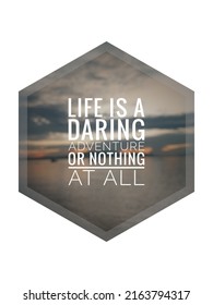 Inspirational Motivational Quotes. Life Is A Daring Adventure Or Nothing At All In Nature Background